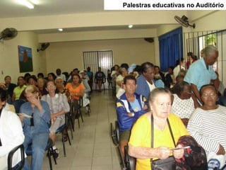 Palestras educativas no Auditório
 