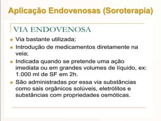 Aplicação Endovenosas (Soroterapia)
 
