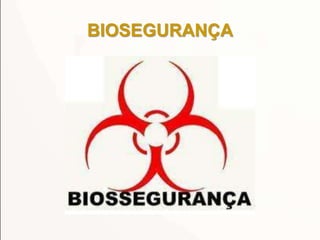 BIOSEGURANÇA
 