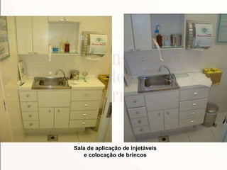 Sala de aplicação de injetáveis
e colocação de brincos
 