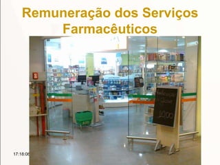 Remuneração dos Serviços
Farmacêuticos
17:18:06
 