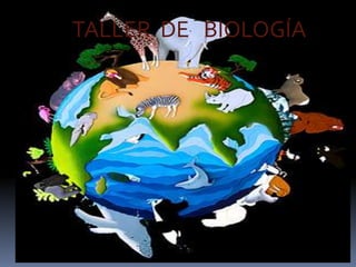 TALLER DE BIOLOGÍA
 
