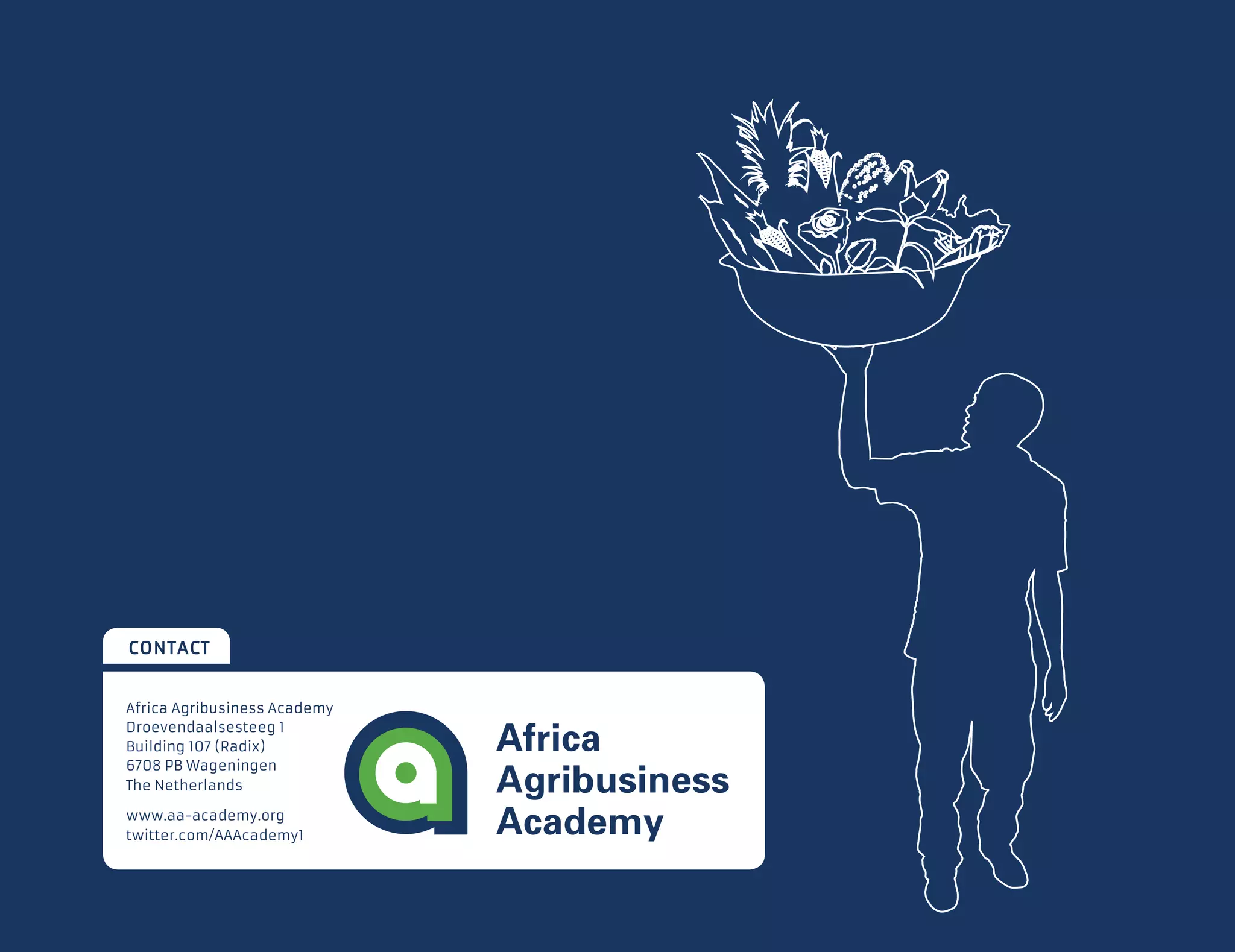 18%
9%
9%
18%
27%18%
30%
9%
6
31%
4
15%
6
	 contact
Africa Agribusiness Academy
Droevendaalsesteeg 1
Building 107 (Radix)
6708 PB Wageningen
The Netherlands
www.aa-academy.org
twitter.com/AAAcademy1
 