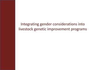 Integrating gender considerations into livestock genetic improvement programs in low to middle income countries