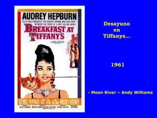 1961 Desayuno en Tiffanys... - Moon River – Andy Williams 