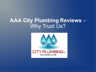 AAA City Plumbing Reviews –
Why Trust Us?
 