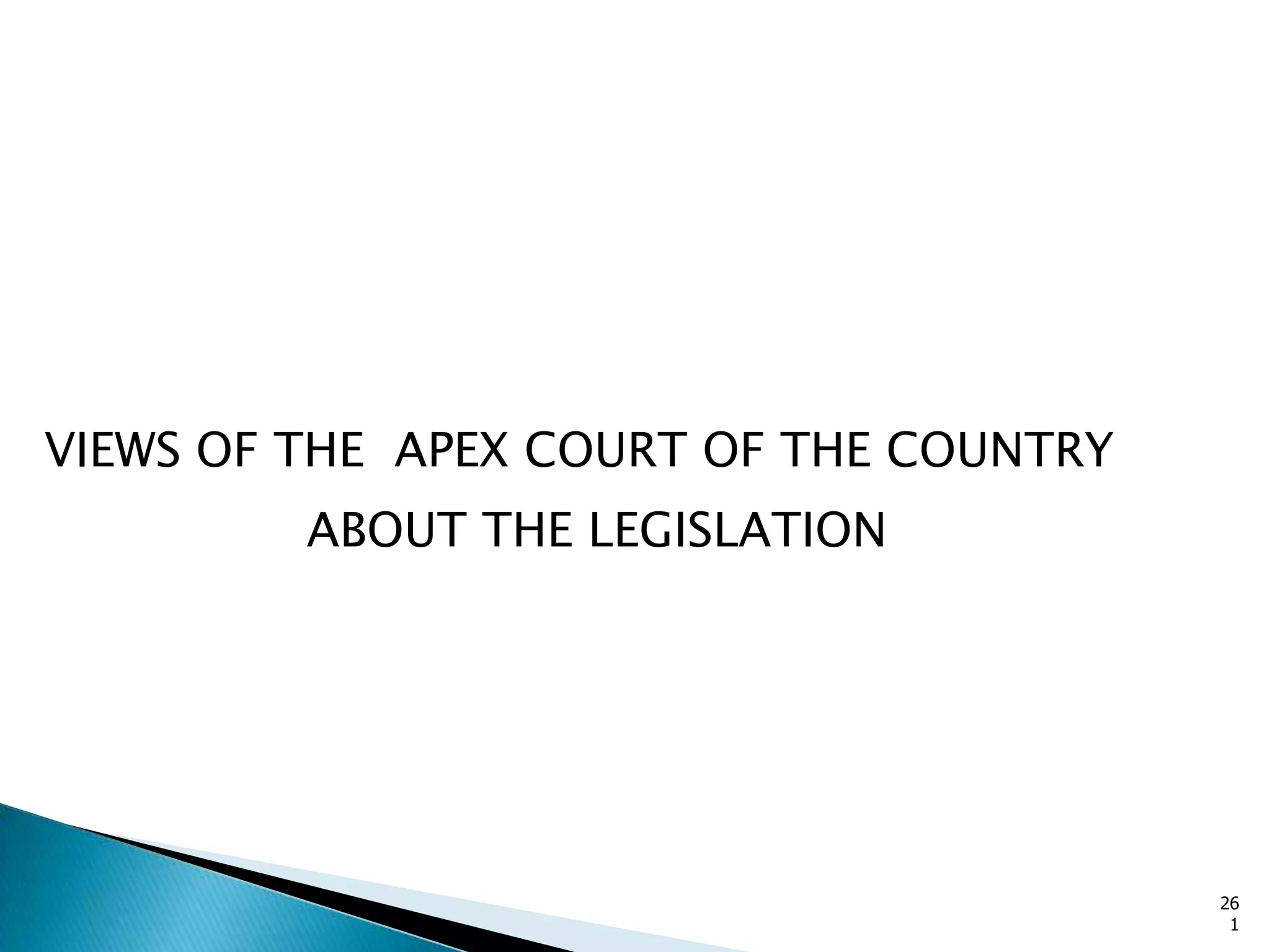 VIEWS OF THE APEX COURT OF THE COUNTRY
ABOUT THE LEGISLATION
26
1
 