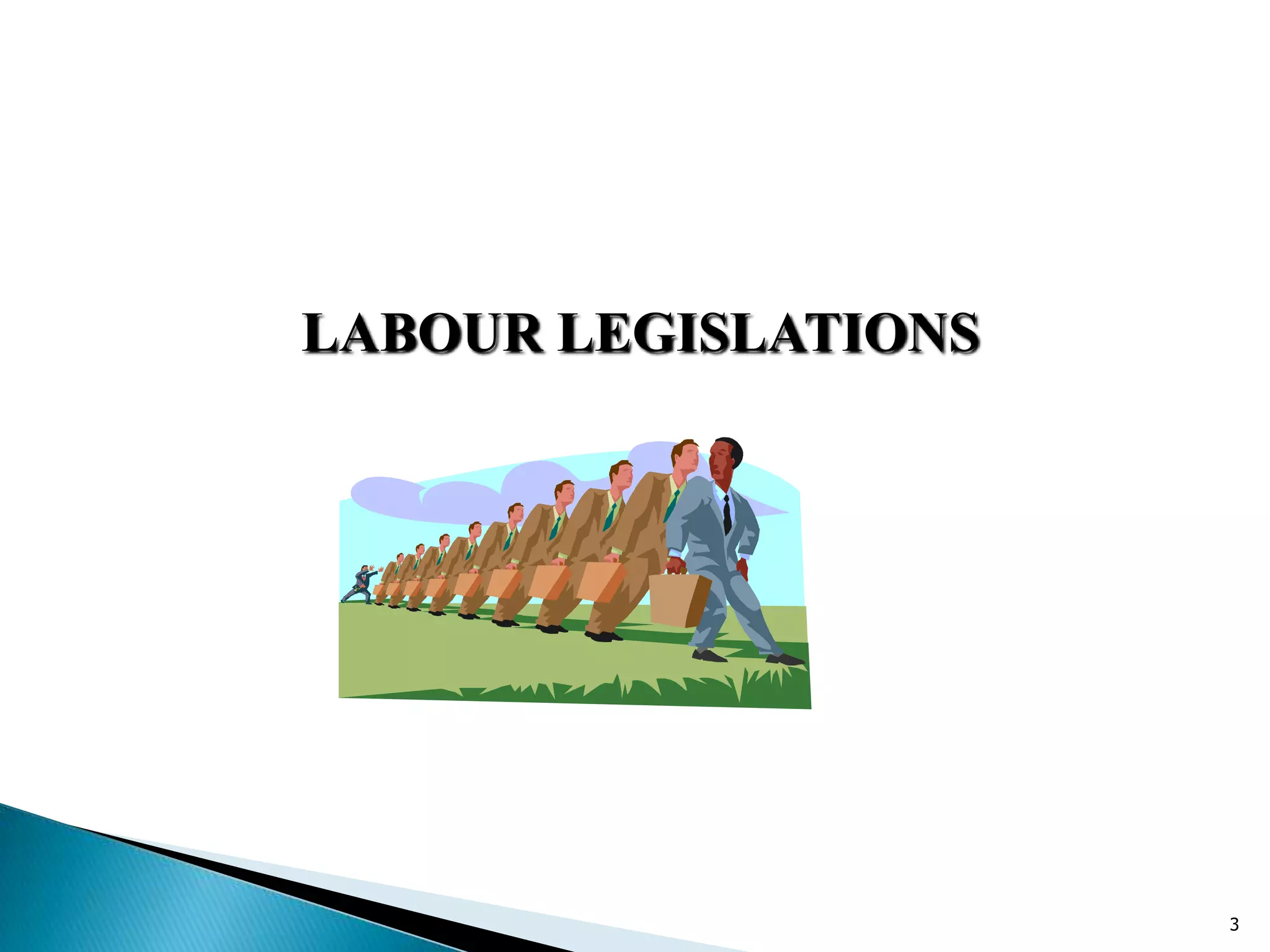 LABOUR LEGISLATIONS
3
 