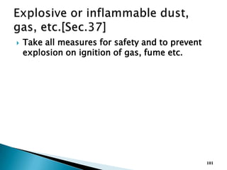  Take all measures for safety and to prevent
explosion on ignition of gas, fume etc.
101
 