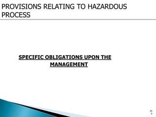 PROVISIONS RELATING TO HAZARDOUS
PROCESS
SPECIFIC OBLIGATIONS UPON THE
MANAGEMENT
24
0
 