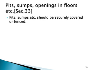  Pits, sumps etc. should be securely covered
or fenced.
96
 