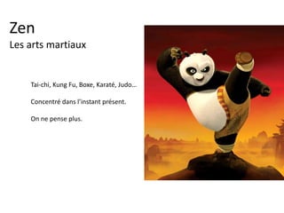 Zen : le chemin de la relation
•Relation à soi
•Relation aux autres
•Relation au monde réel
•Relation au monde spirituel
 