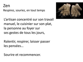 Zen
Les «trucs»
C’est en s’abandonnant qu’on se retrouve.
 