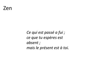 Zen-méditation
La respiration pour diluer les pensées
Le but de zazen est de se concentrer sur la respiration
Elle permettrait de rétablir le rythme respiratoire naturel : calme et puissant,
basé sur une expiration douce et longue.
Comment ça marche : http://www.youtube.com/watch?v=FAsBEeny66Y&feature=related
 