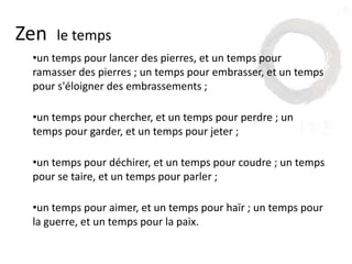 Zen
Le temps : comment je le réparti entre mon
corps, mon esprit, mes émotions, mon âme ?
Le corps
Les émotions
L’esprit
L’âme
 