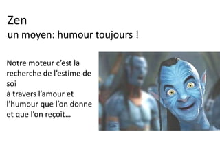 Zen
Le changement
Le courage d’accepter ce
qui ne peut être changé.
La force de changer ce
qui peut l’être.
La sagesse de faire la
différence entre les deux.
 
