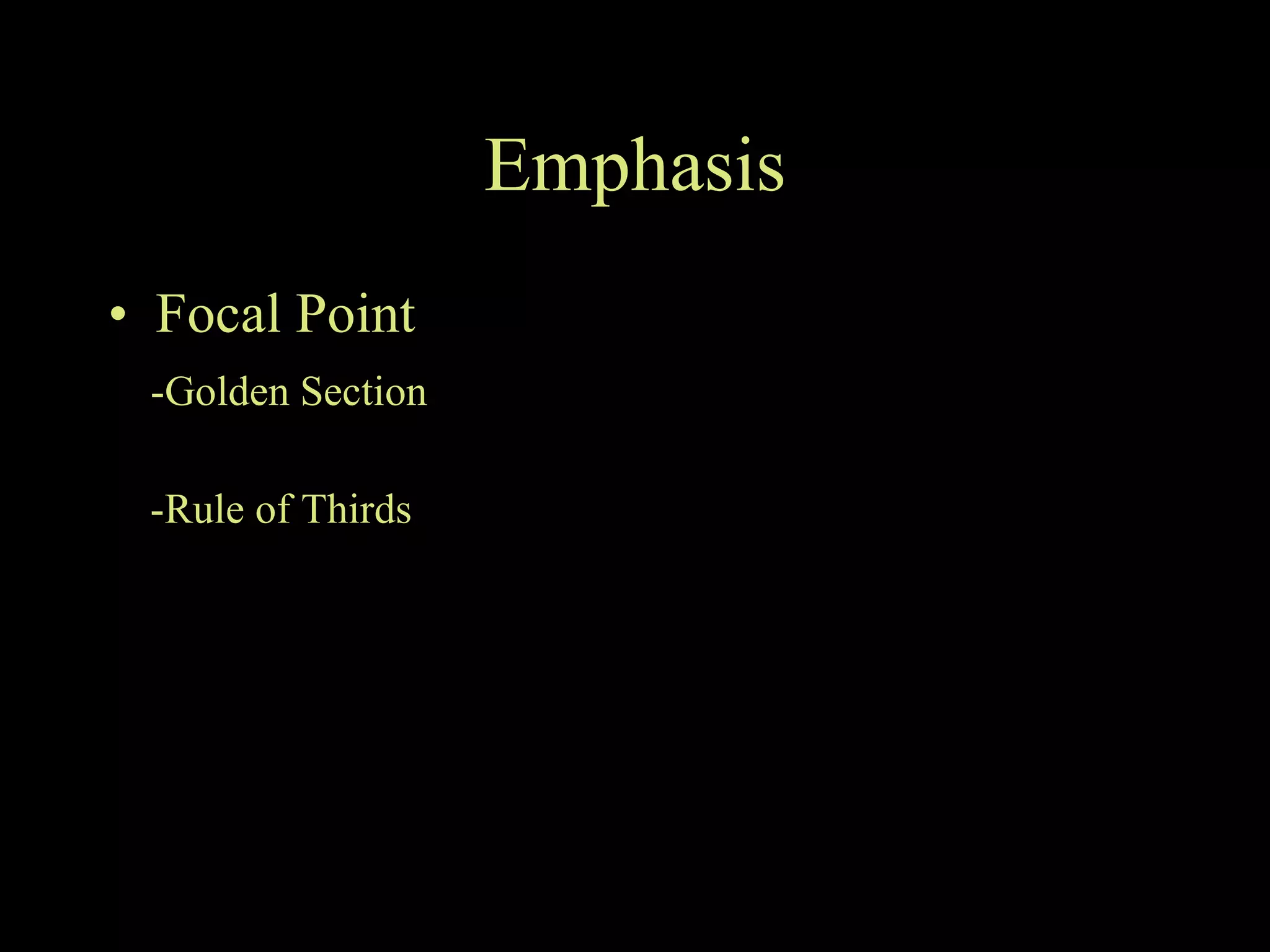 Emphasis Focal Point -Golden Section -Rule of Thirds 