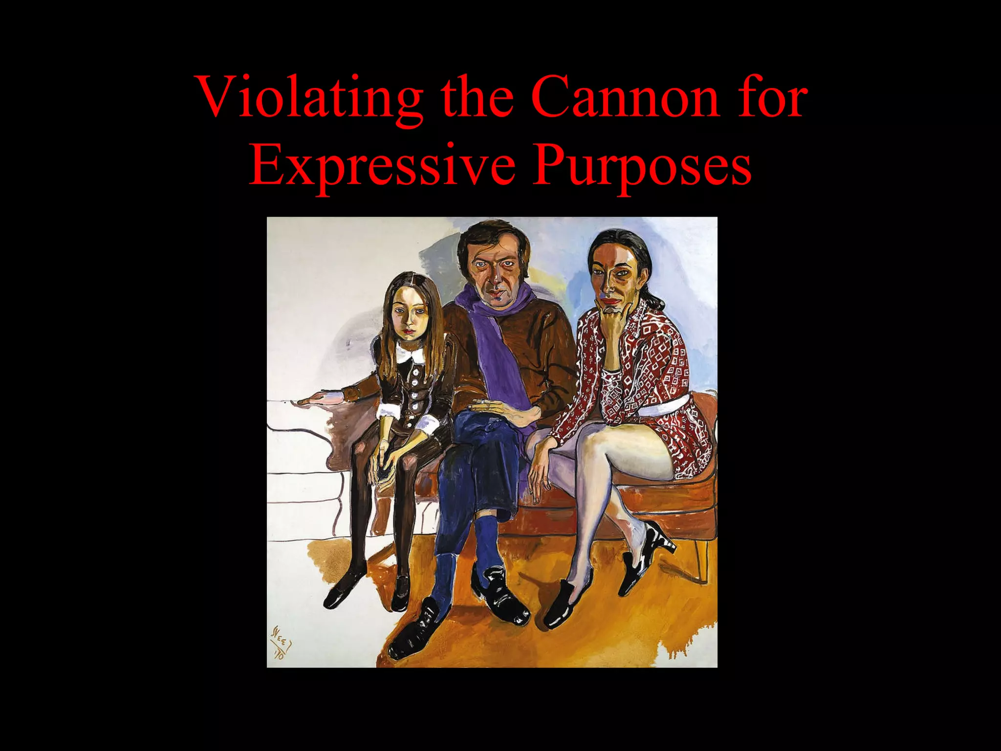 Violating the Cannon for Expressive Purposes Figure 3.32, p.87:  ALICE NEEL.  The Family (John Gruen, Jane Wilson and Julia)  (1970). Oil on canvas.  4 ’ 11   7⁄8 ” x  5 ’ . 