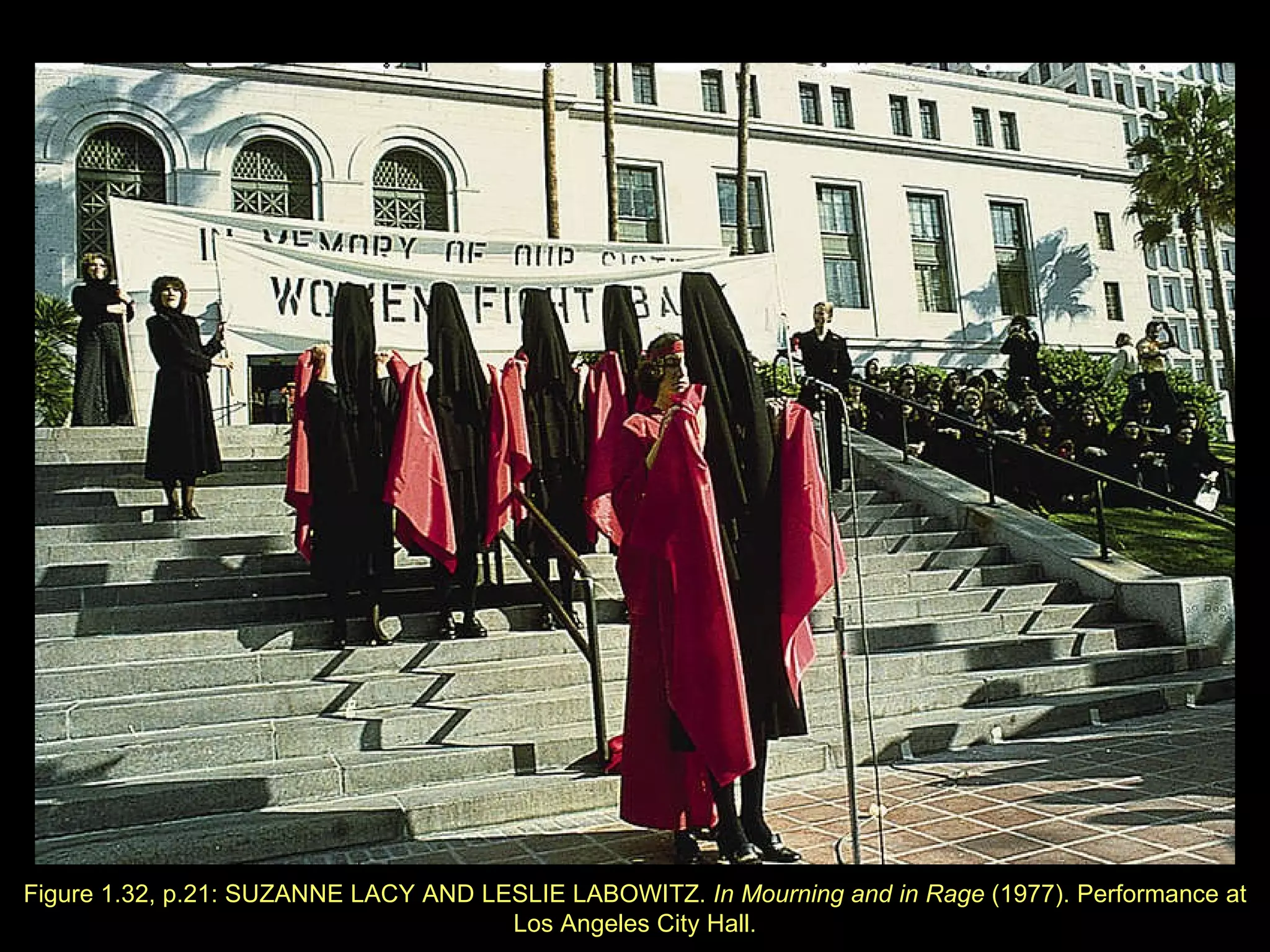 Figure 1.32, p.21: SUZANNE LACY AND LESLIE LABOWITZ.  In Mourning and in Rage  (1977). Performance at Los Angeles City Hall. 