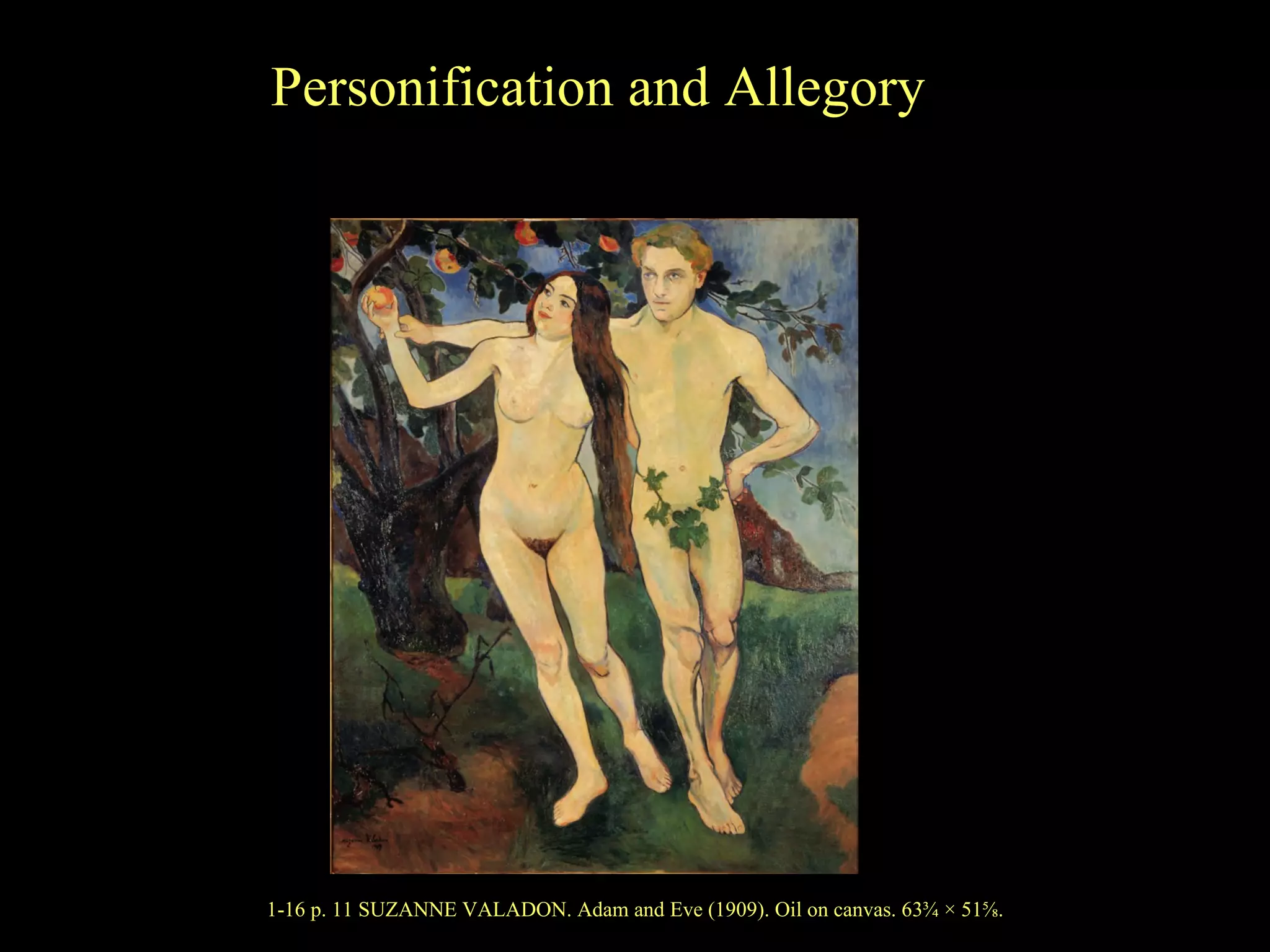 1-16 p. 11 SUZANNE VALADON. Adam and Eve (1909). Oil on canvas. 63¾ × 51 ⅝ . Personification and Allegory 