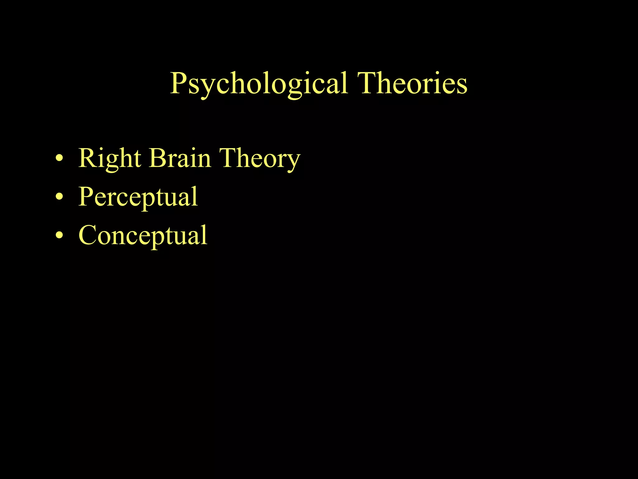 Psychological Theories Right Brain Theory Perceptual Conceptual 