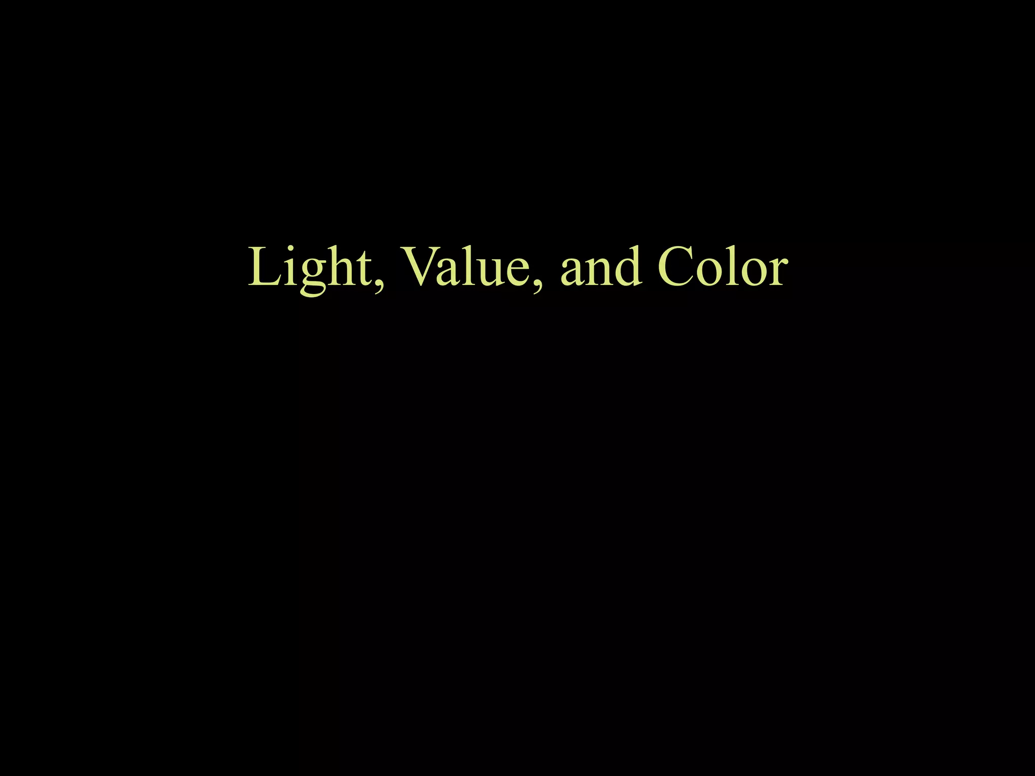 Light, Value, and Color 