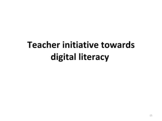 Teacher initiative towards digital literacy  