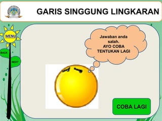 Jawaban anda
salah.
AYO COBA
TENTUKAN LAGI
COBA LAGI
GARIS SINGGUNG LINGKARAN
BACK
NEXT
MENU
 