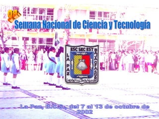 9a.  Semana Nacional de Ciencia y Tecnología La Paz, B.C.S., del 7 al 13 de octubre de  2002 