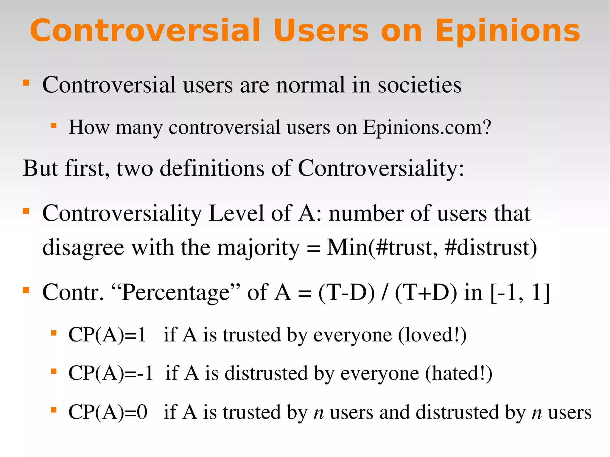 Controversial Users demand Local Trust Metrics: an Experimental Study on Epinions.com Community