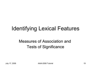 Identifying Lexical Features Measures of Association and  Tests of Significance 