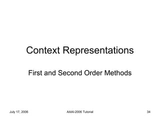 Context Representations First and Second Order Methods 