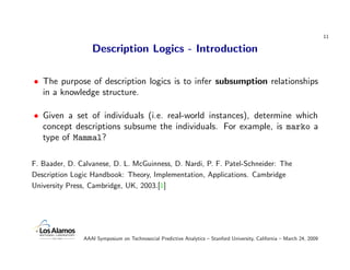 11

                  Description Logics - Introduction

• The purpose of description logics is to infer subsumption relat...