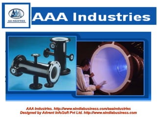 AAA Industries. http://www.eindiabusiness.com/aaaindustries
Designed by Advent InfoSoft Pvt Ltd. http://www.eindiabusiness.com
 