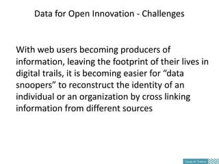 Data for Open Innovation - Challenges


With web users becoming producers of
information, leaving the footprint of their l...