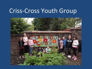 Criss-Cross Youth Group
 