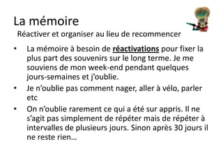 La mémoire
    Le cerveau est connecté au corps




•     Un jeune, un ado devrait visiter un
      physiothérapeute et un médecin au moins une foi
      par an

•     Comme le service du véhicule…
 