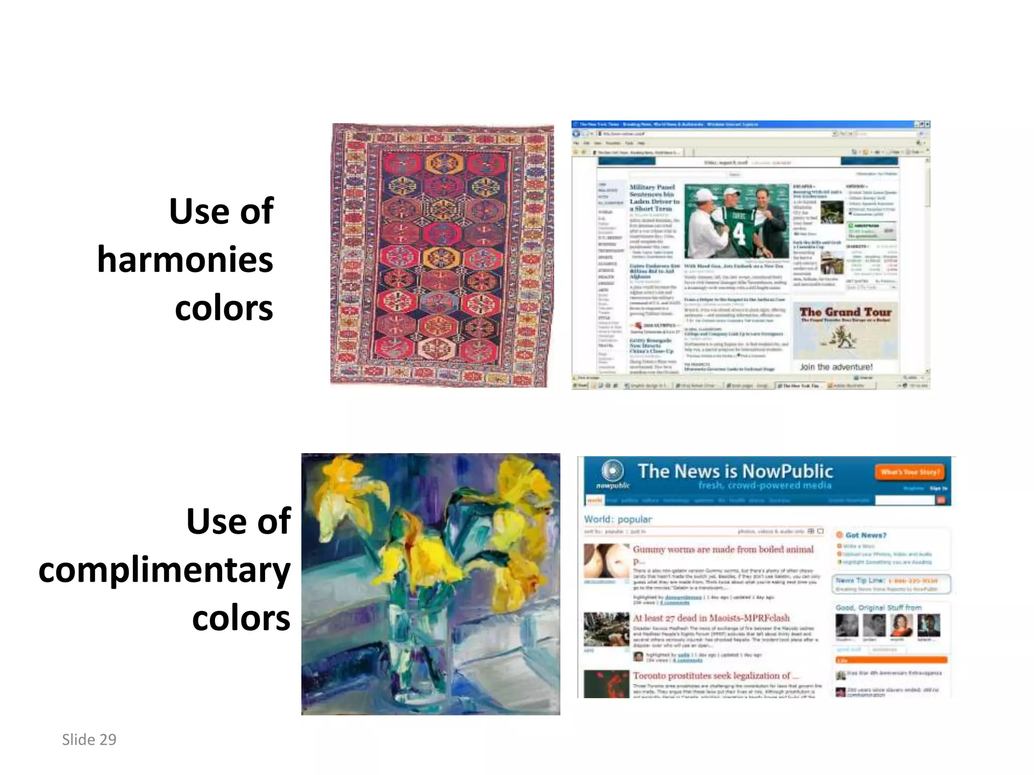 Use of
      harmonies
          colors




       Use of
complimentary
       colors

 Slide 29
 
