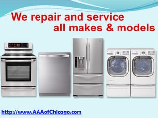 We repair and service
all makes & models
http://www.AAAofChicago.com
 