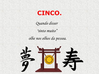 CINCO . Quando disser  "sinto muito” olhe nos olhos da pessoa. 