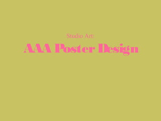 Studio Art:

AAA Poster Design
 