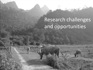 Research challenges
and opportunities
 