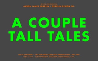 Aaaron Draplin - Tall Tales From a Large Man