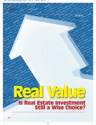 Real Value_Apr09:Purpose_July06     4/21/09    4:48 PM   Page 32




           cover story   may 2009   www.capital-me.com




                                                                   By Ahsan Ali




             Real Value  Is Real Estate Investment
                                Still a Wise Choice?
      32
 