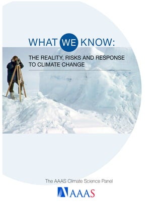 WHAT WE KNOW: THE REALITY, RISKS AND RESPONSE TO CLIMATE CHANGE
1
 