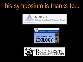 This symposium is thanks to...
 