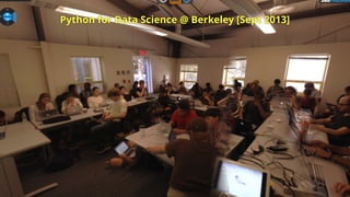Python for Data Science @ Berkeley [Sept 2013]
 