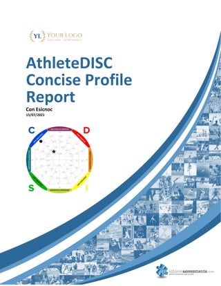 Athlete Assessments’ AthleteDISC Concise Profile Report for Con Esicnoc - CId/C Style
Athlete Assesssments Trial Account 2021 760 742 5157 www.athleteassessments.com
Copyright © 2021 A24x7 & Athlete Assessments. All rights reserved. www.athleteassessments.com
0
AthleteDISC
Concise Profile
Report
Con Esicnoc
15/07/2021
 