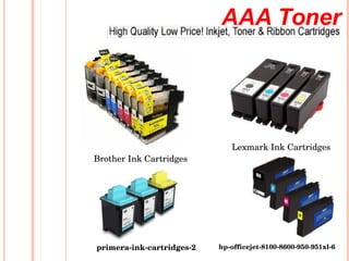 Brother Ink Cartridges
Lexmark Ink Cartridges
hp­officejet­8100­8600­950­951xl­6primera­ink­cartridges­2
AAA Toner
 