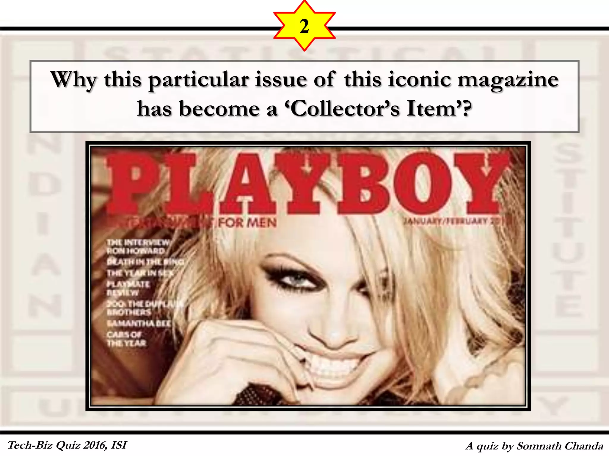 Why this particular issue of this iconic magazine
has become a ‘Collector’s Item’?
A quiz by Somnath Chanda
2
Tech-Biz Quiz 2016, ISI
 